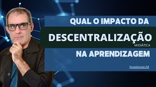 Como educar na era da quotDescentralização Midiáticaquot [upl. by Ayatahs86]