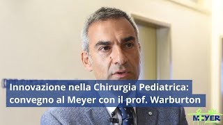 Innovazione nella Chirurgia Pediatrica un convegno al Meyer con il prof Warburton [upl. by Teresita]