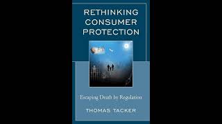 Rethinking Consumer Protection Escaping Death by Regulation [upl. by Lazaruk312]