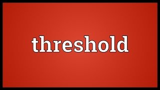 Threshold Meaning [upl. by Irahc]