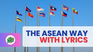 The ASEAN Way  The Official Anthem of the Association of Southeast Asian Nations  with LYRICS [upl. by Stephine537]