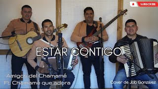 Estar contigo Cover Job González feat Chamamé que Adora [upl. by Kalfas]