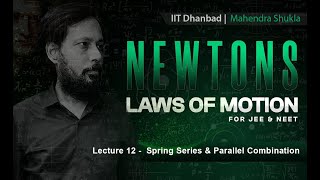 Newtons Laws of Motion Lecture 12 Spring Series and Parallel Combination [upl. by Siddra801]