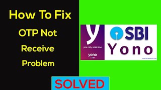 How to Fix Yono Sbi OTP Not Received  Coming Problem Solved [upl. by Aivatco]