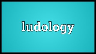 Ludology Meaning [upl. by Hun205]