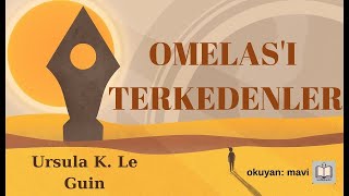 Sesli Kitap  Omelası Terkedenler  Ursula K Le Guin [upl. by Tlok]