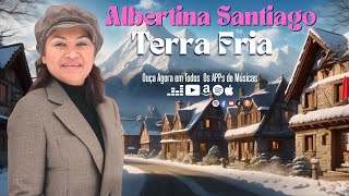 Albertina Santiago Terra Fria [upl. by Amend171]