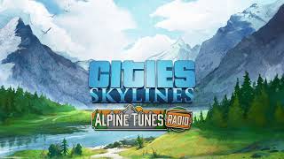 Cities Skylines Alpine Tunes Radio Alfred Meyers  Chamar [upl. by Atiuqin]