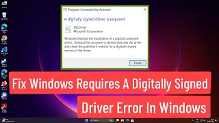 Fix Windows Requires a Digitally Signed Driver Error In Windows [upl. by Zurc230]