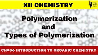 Intro to Organic Chemistry 05  Polymerization and Types of Polymerization  XII Chemistry [upl. by Petras]