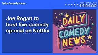 Joe Rogan to host live comedy special on Netflix  Daily Comedy News [upl. by Ecinert]