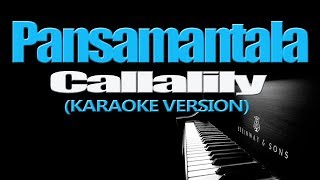 PANSAMANTALA  Callalily KARAOKE VERSION [upl. by Girard]