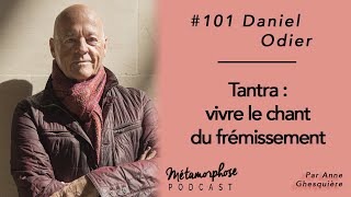 101 Daniel Odier  Tantra vivre le chant du frémissement [upl. by Anear]