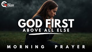 Lord Help Me Put You First Above All Else  Morning Prayer [upl. by Kirschner]