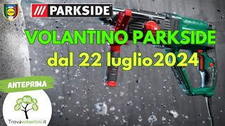 VOLANTINO LIDL PARKSIDE DAL 22 LUGLIO 2024 [upl. by Moina]