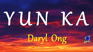 YUN KA  DARYL ONG lyrics HD [upl. by Elyc]