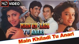 Main Khiladi Tu Anari HD Full Video Song  Akshay Kumar Saif Ali Khan [upl. by Leinod807]