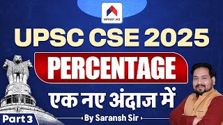 CSAT  Percentages  UPSC Prelims 2025  CSAT 2025  UPSC CSAT Basic Concept  Saransh Sir Part 3 [upl. by Daryl]