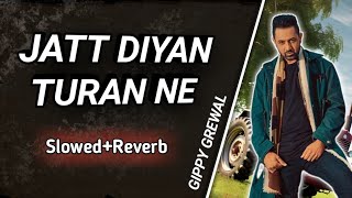 JATT DIYAN TAURAN NE  Slowed  Reverb  Gippy Grewal❤ [upl. by Lrig496]