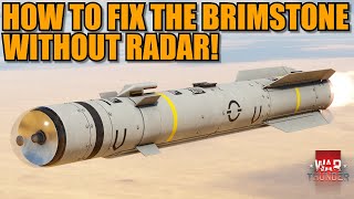 HOW TO FIX THE BRIMSTONE without the RADAR GUIDANCE that GAIJIN DOESNT want to ADD  War Thunder [upl. by Auqinimod720]