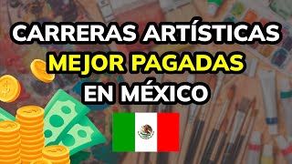 🥇 3 Carreras Artísticas MEJOR PAGADAS en MÉXICO 2024 [upl. by Aisiat]