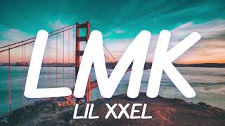 Lil XXEL  LMK Lyrics [upl. by Ahsiea]