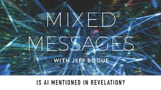 Mixed Messages  Is AI mentioned in Revelation [upl. by Any38]