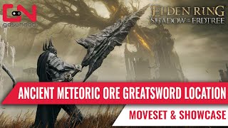 Ancient Meteoric Ore Greatsword Location Showcase and Moveset in Elden Ring SOTE DLC [upl. by Lacey]