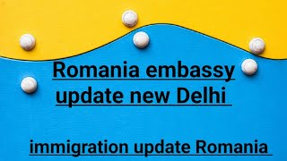 Romania embassy update new Delhi Romania immigration update travel europe [upl. by Nottage]