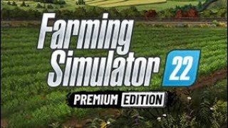 Farming Simulator 22 Premium Edition Full Game  Longplay Walkthrough No Commentary [upl. by Fi]