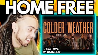 AMAZING Home Free  Colder Weather Home Frees Version FIRST TIME UK REACTION [upl. by Sacks]