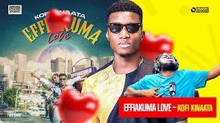 Kofi Kinaata Drops “Efiakuma Love” And It’s Ogyaaaaaa [upl. by Nash572]