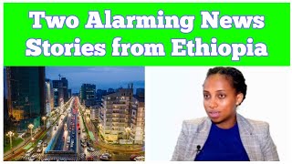 Two Alarming News Stories from Ethiopia [upl. by Ahsahtan]