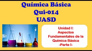 Química Básica  Qui014 UASD Unidad No 1 Aspectos fundamentales de la Química Básica Parte I [upl. by Ardle]