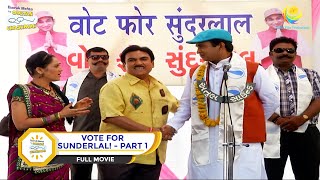 VOTE FOR SUNDERLAL I PART 1 I FULL MOVIE I Taarak Mehta Ka Ooltah Chashmah  तारक मेहता [upl. by Balthasar]