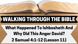 What Happened To Ishbosheth and Why Did This Anger David  2 Samuel 4112  Lesson 11  WTTB [upl. by Sacks]