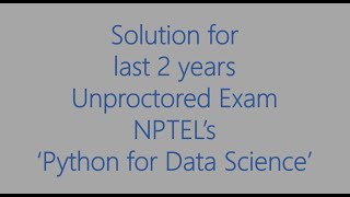 Solutions for last 2 years Unproctored Exam for NPTELs  Python for Data Science [upl. by Etty]