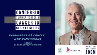 CancerBio Summer School and Cancer IO Sebinar Hallmarks of Cancer by Prof Douglas Hanahan [upl. by Seen]