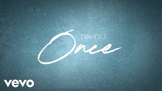 David J  Once Official Lyric Video [upl. by Elyc]