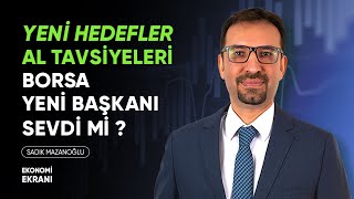 Borsa Yeni Başkanı Sevdi Mi   Al Tavsiyeleri  Sadık Mazanoğlu  Ekonomi Ekranı [upl. by Arodal]