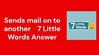 Sends mail on to another 7 Little Words Answer [upl. by Cotterell]