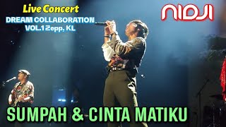 🔥SUMPAH amp CINTA MATIKU  NIDJI 🔴Live Concert DREAM COLLABORATION Vol1 Zepp KL [upl. by Fanestil898]