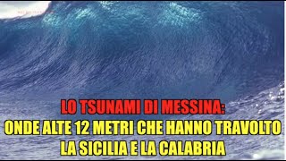 Lo tsunami di Messina onde alte 12 metri che hanno travolto la Sicilia e la Calabria [upl. by Arimak]