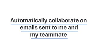 Automatically collaborate on emails sent to me and my teammate [upl. by Amery785]