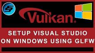 Setup Vulkan With GLFW On Windows Using Visual Studio  Vulkan GraphicsGames Programming [upl. by Eissen]