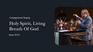 Holy Spirit Living Breath Of God Hymn 318  Phil Webb amp the Grace Community Church Congregation [upl. by Rogozen384]