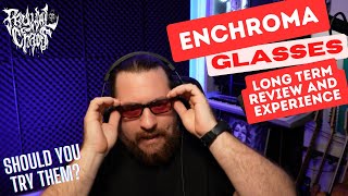 My Long Term Experience with Enchroma Glasses [upl. by Efinnej645]