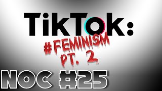 NOC 25 Tik Tok Feminism Pt 2 [upl. by Hirsch380]