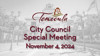 Temecula City Council Special Meeting  November 4 2024 [upl. by Ronnoc]