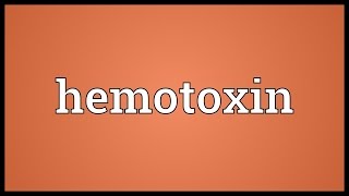 Hemotoxin Meaning [upl. by Ines661]